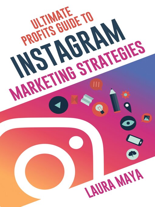 Title details for Ultimate Profits Guide to Instagram Marketing Strategies by Laura Maya - Available